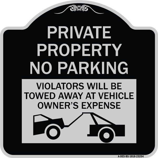 Signmission Private Parking Violators Towed Away Vehicle Owners Expense Alum Sign, 18" L, 18" H, BS-1818-23254 A-DES-BS-1818-23254 - main